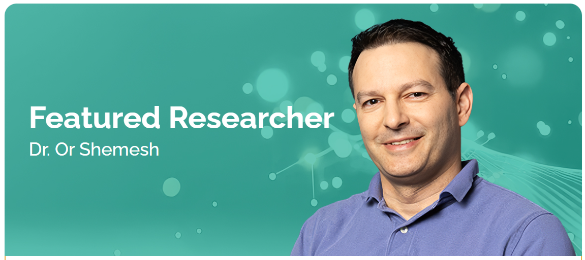 Featured Researcher: Dr. Or Shemesh - Counter Disease Engineering (CDE) Lab